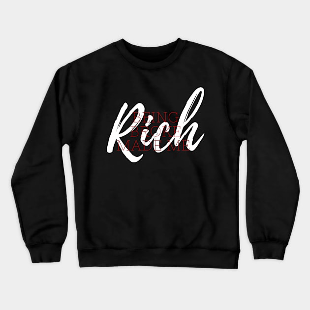 Being Broke Made Me Rich Crewneck Sweatshirt by Church Store